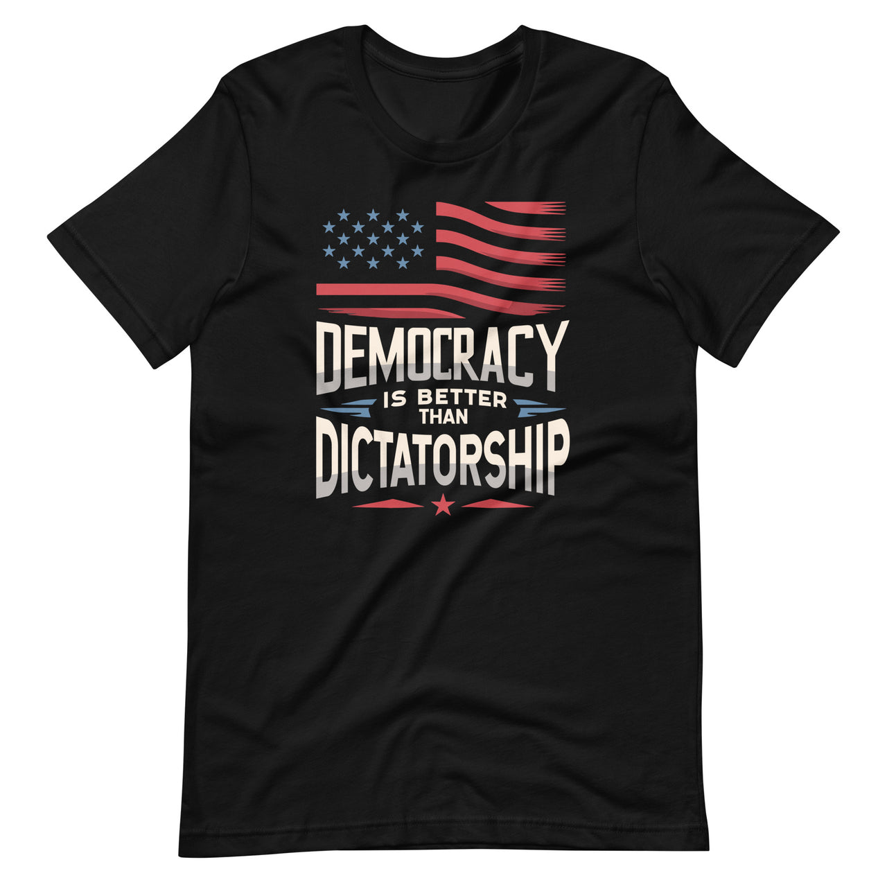 Democracy Is Better Than Dictatorship USA American Flag Unisex T-Shirt