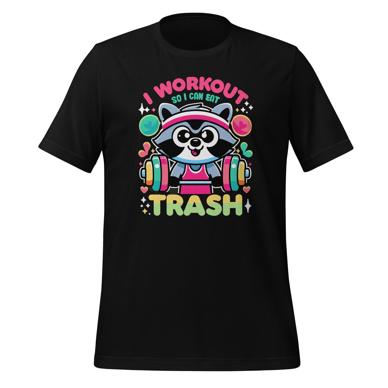 I Work Out So I Can Eat Trash Garbage Funny Raccoon Fitness Gym Unisex T-Shirt
