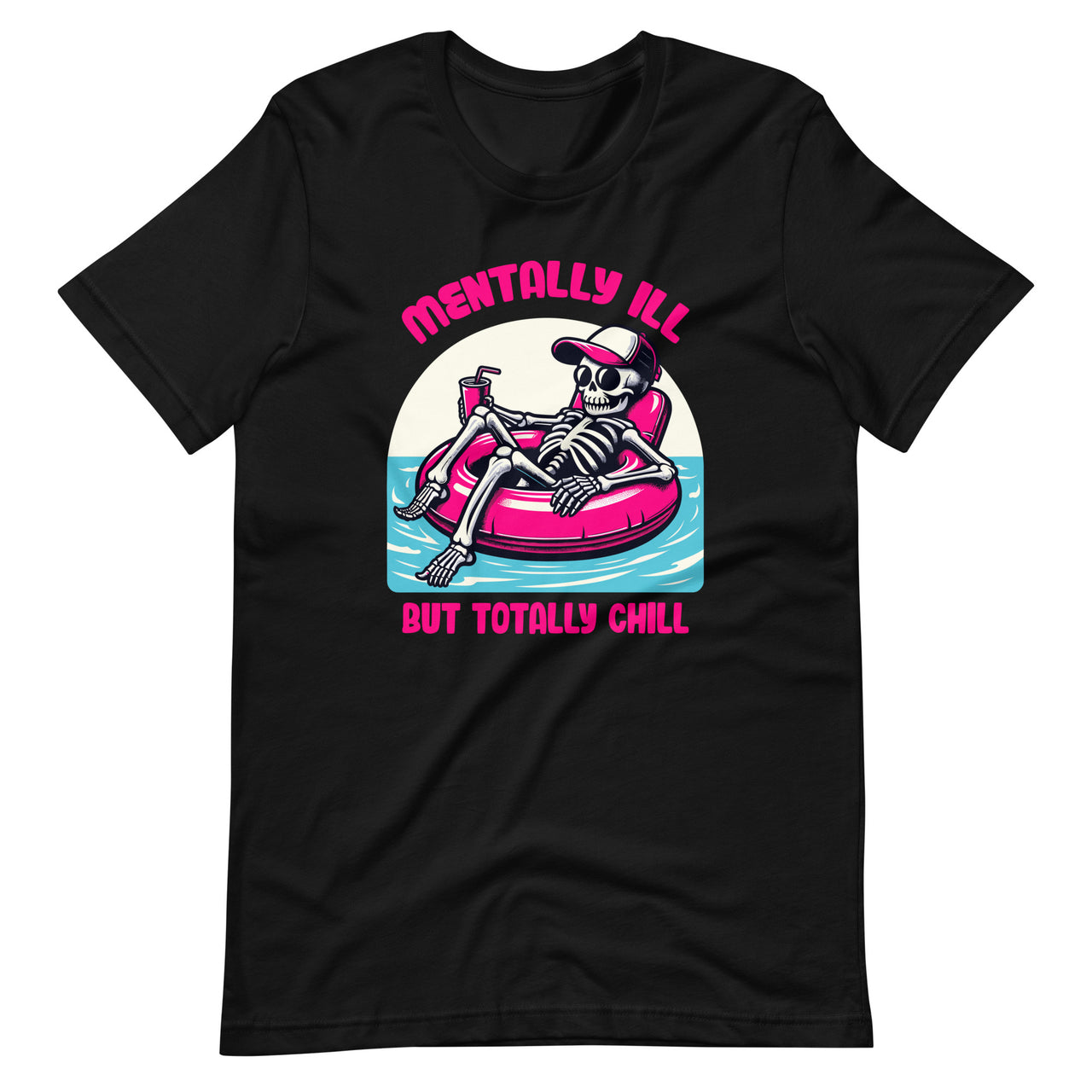 Mentally Ill But Totally Chill Funny Mental Health Skeleton Unisex T-Shirt