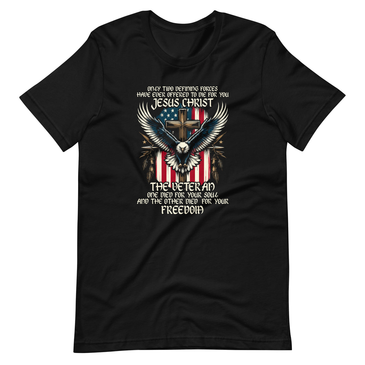 Only Two Defining Forces Have Ever Offered To Die For You Unisex T-Shirt