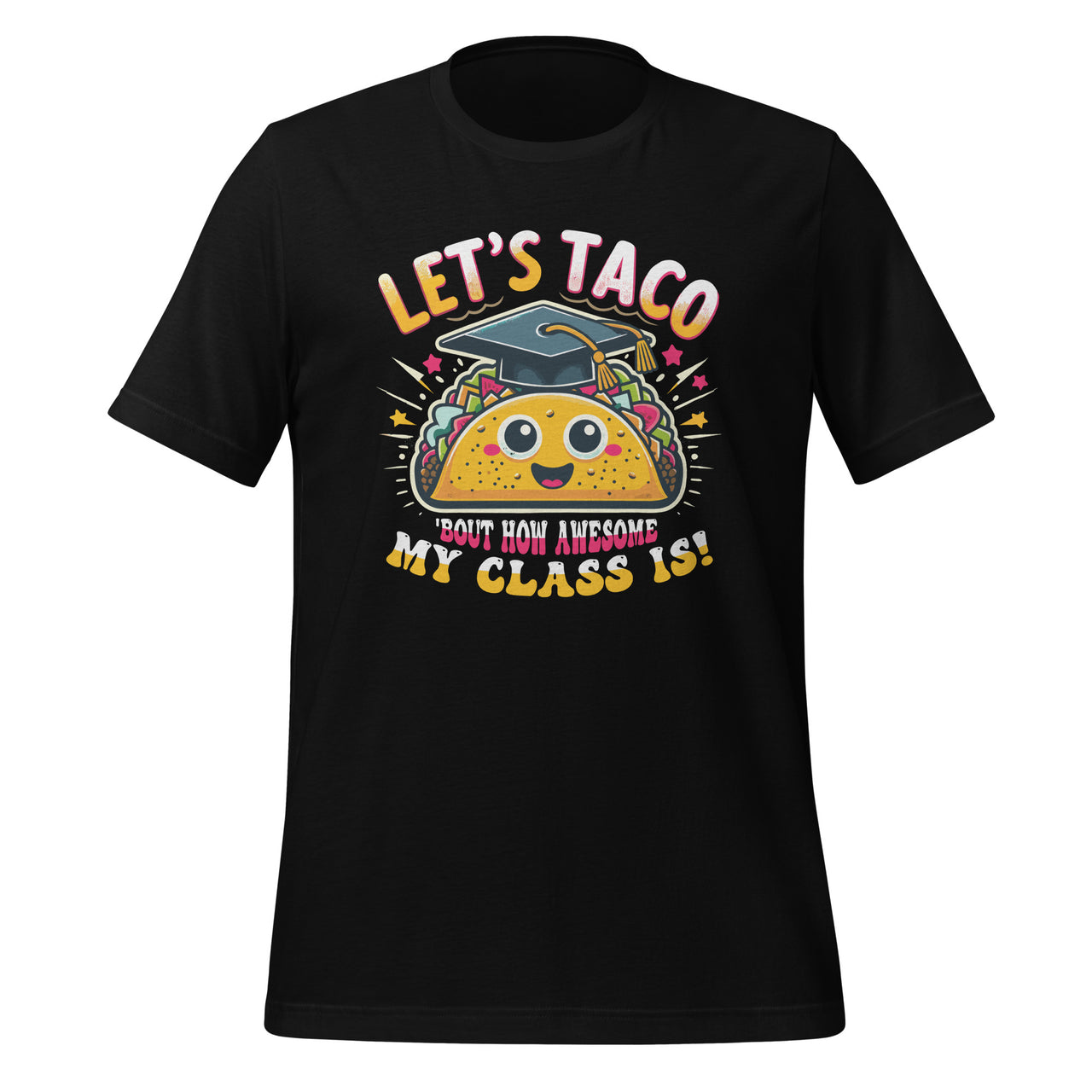Lets Taco Bout My Awesome Class Funny Cinco De Mayo Teacher Unisex T-Shirt