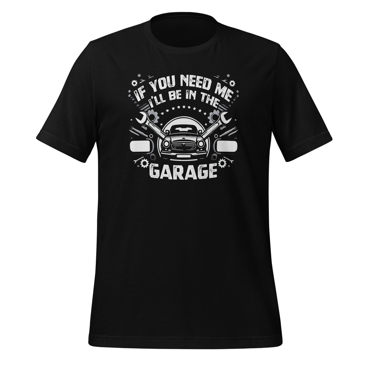 If You Need Me I'll Be In The Garage American Flag Mechanics Unisex T-Shirt