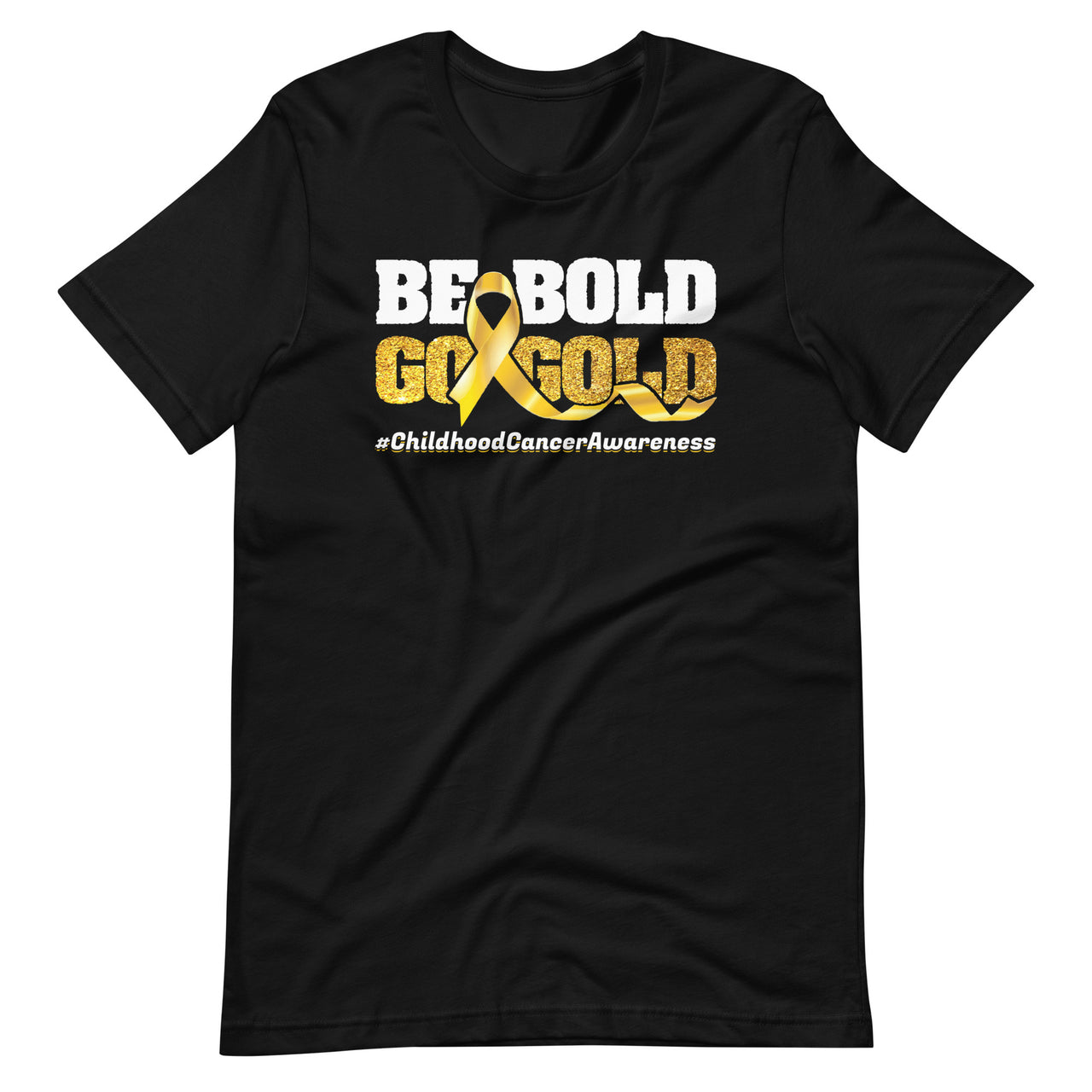 Be Bold Go Gold Childhood Cancer Awareness Motivational Gift Short-Sleeve Unisex T-Shirt