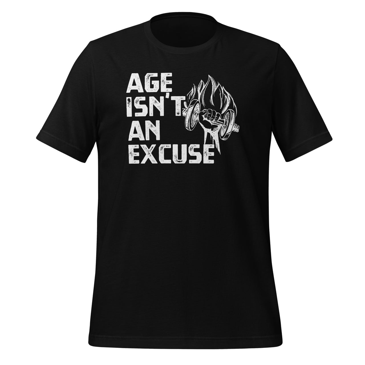 Age Isn't An Excuse Workout Fitness Motivation Unisex T-Shirt
