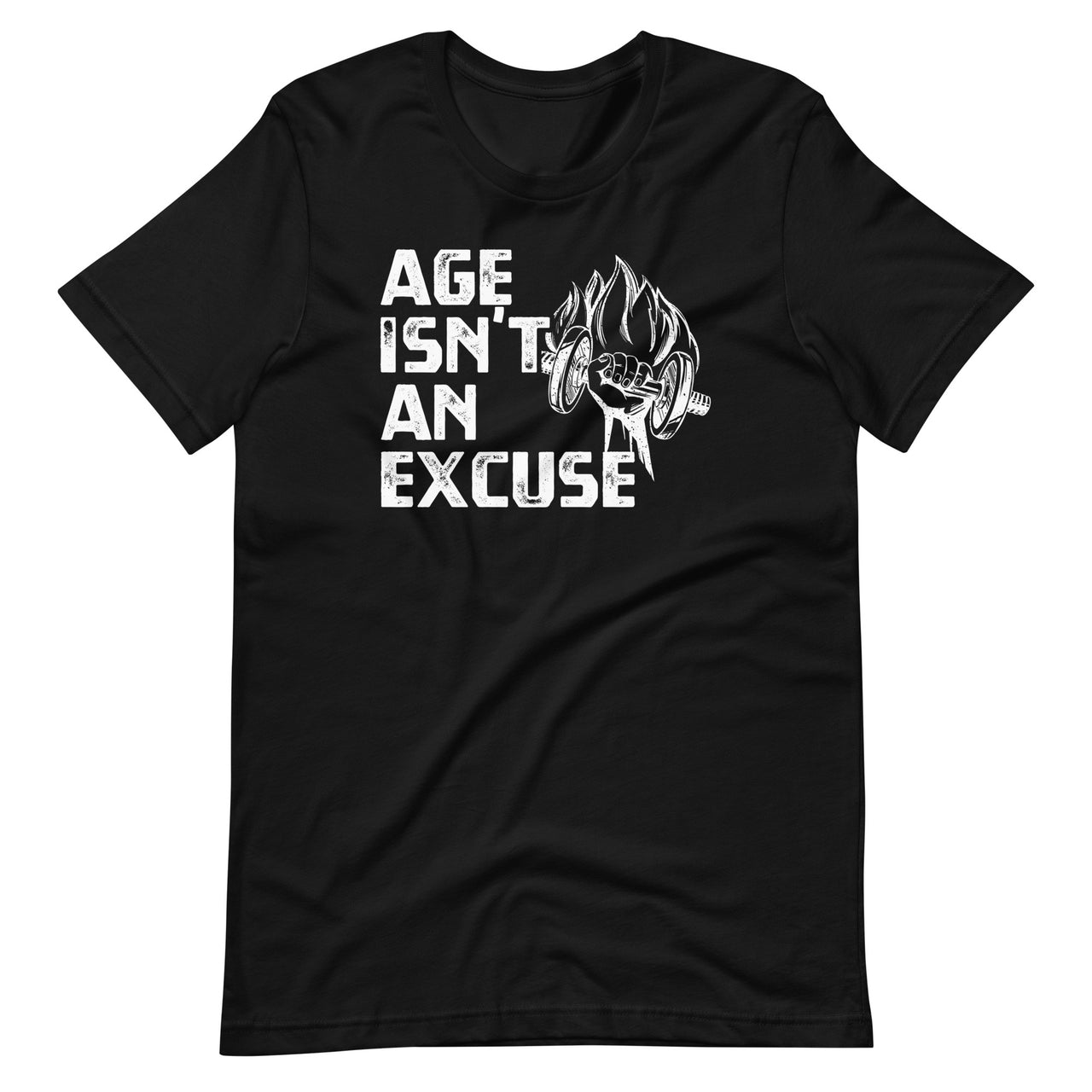 Age Isn't An Excuse Workout Fitness Motivation Unisex T-Shirt